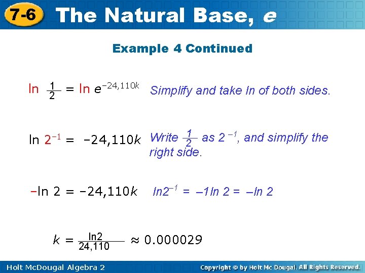 7 -6 The Natural Base, e Example 4 Continued ln 21 = ln e–