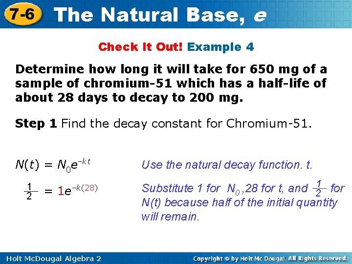 7 -6 The Natural Base, e Check It Out! Example 4 Determine how long