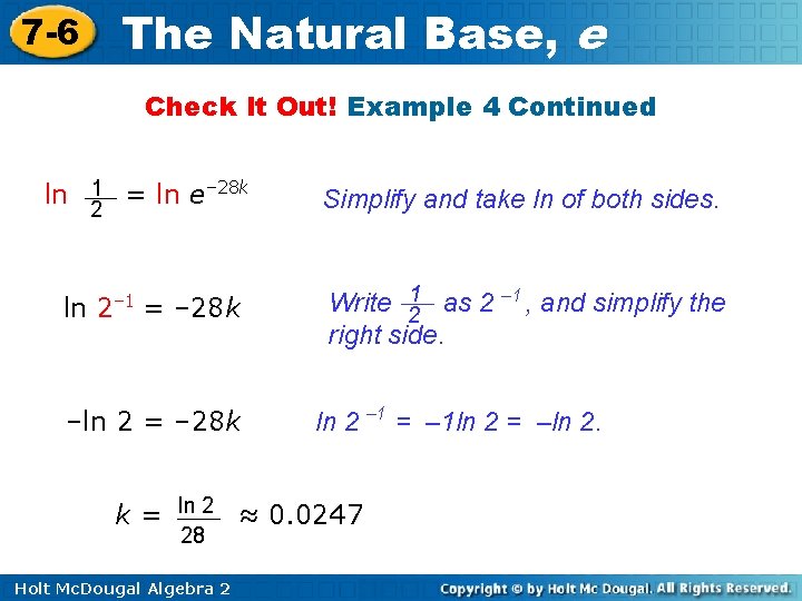 7 -6 The Natural Base, e Check It Out! Example 4 Continued ln 21