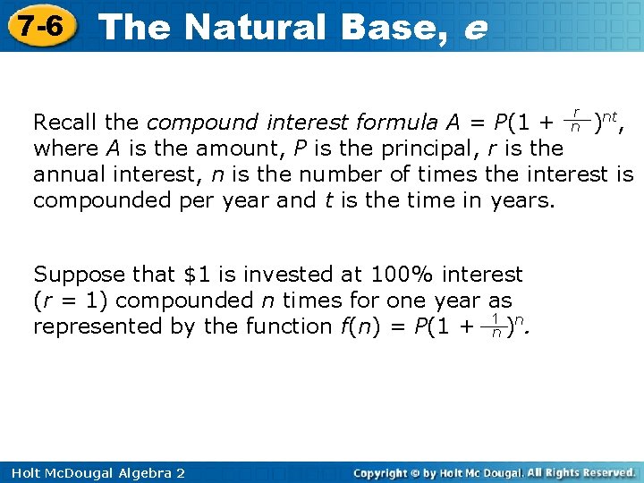7 -6 The Natural Base, e r n Recall the compound interest formula A