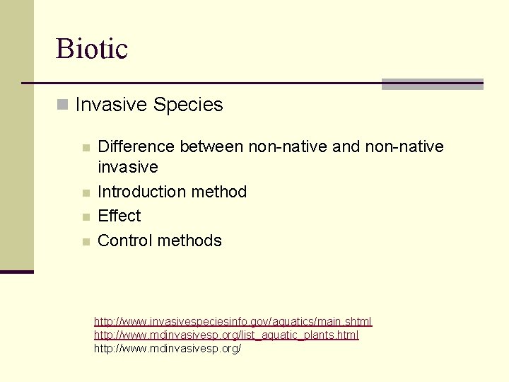 Biotic n Invasive Species n n Difference between non-native and non-native invasive Introduction method