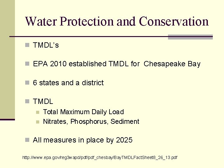 Water Protection and Conservation n TMDL’s n EPA 2010 established TMDL for Chesapeake Bay