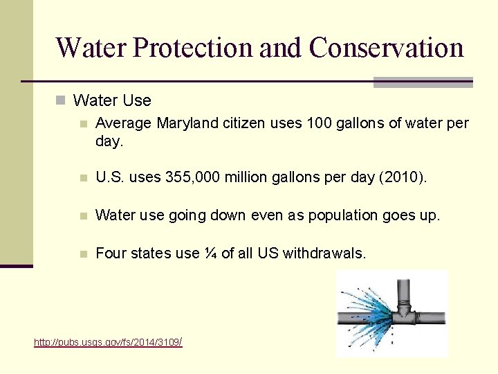 Water Protection and Conservation n Water Use n Average Maryland citizen uses 100 gallons