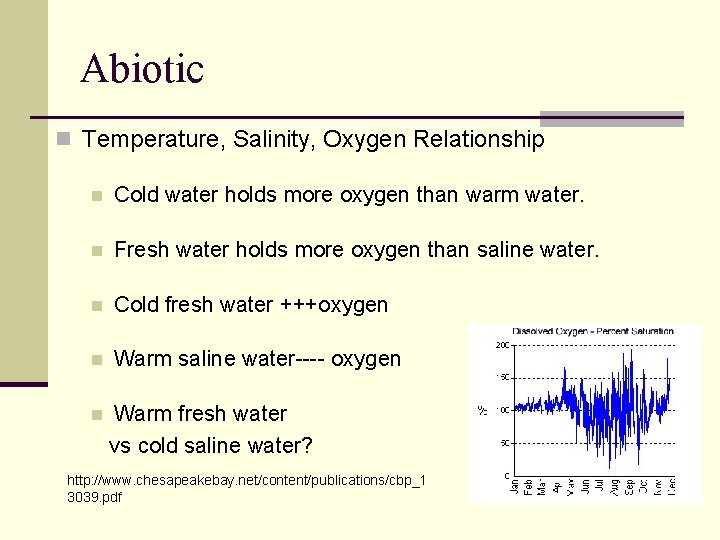 Abiotic n Temperature, Salinity, Oxygen Relationship n Cold water holds more oxygen than warm