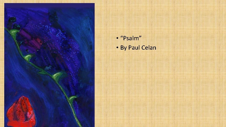  • “Psalm” • By Paul Celan 