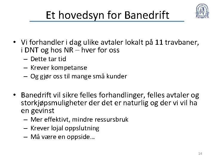 Et hovedsyn for Banedrift • Vi forhandler i dag ulike avtaler lokalt på 11