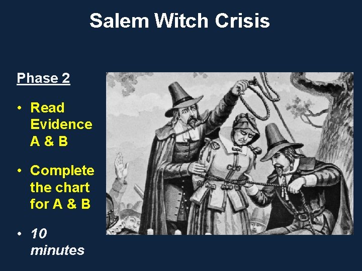 Salem Witch Crisis Phase 2 • Read Evidence A&B • Complete the chart for Salem Witch Crisis Phase 2 • Read Evidence A&B • Complete the chart for