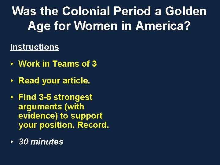 Was the Colonial Period a Golden Age for Women in America? Instructions • Work Was the Colonial Period a Golden Age for Women in America? Instructions • Work