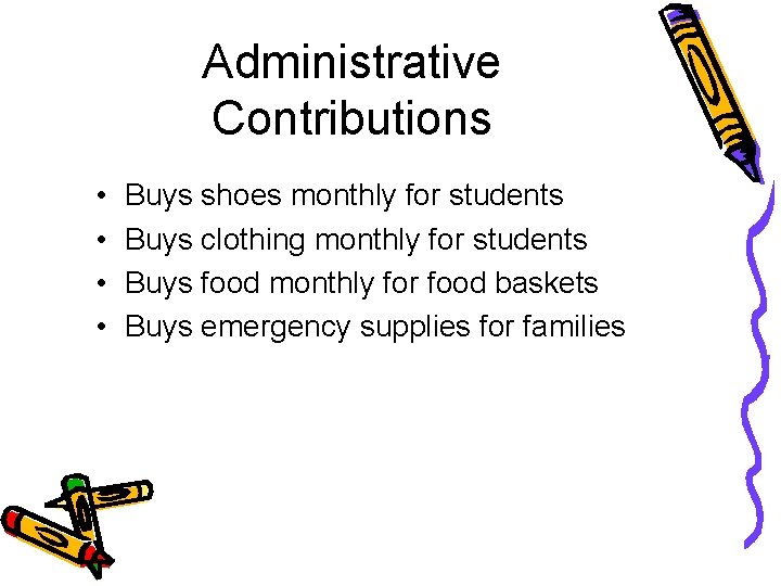 Administrative Contributions • • Buys shoes monthly for students Buys clothing monthly for students