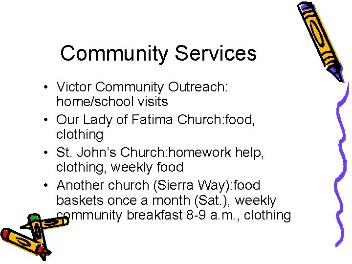 Community Services • Victor Community Outreach: home/school visits • Our Lady of Fatima Church: