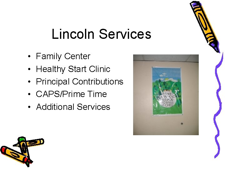 Lincoln Services • • • Family Center Healthy Start Clinic Principal Contributions CAPS/Prime Time