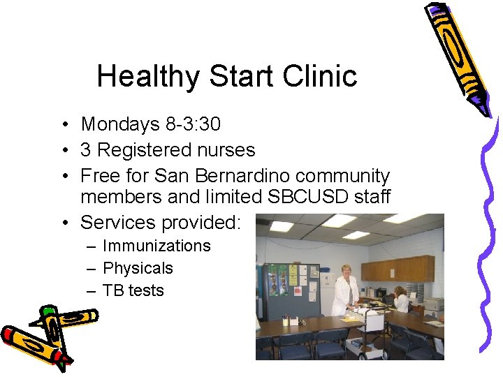 Healthy Start Clinic • Mondays 8 -3: 30 • 3 Registered nurses • Free