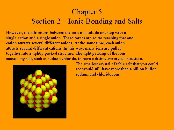 Chapter 5 Section 2 – Ionic Bonding and Salts However, the attractions between the
