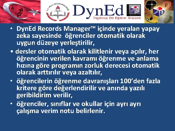  • Dyn. Ed Records Manager™ içinde yeralan yapay zeka sayesinde öğrenciler otomatik olarak