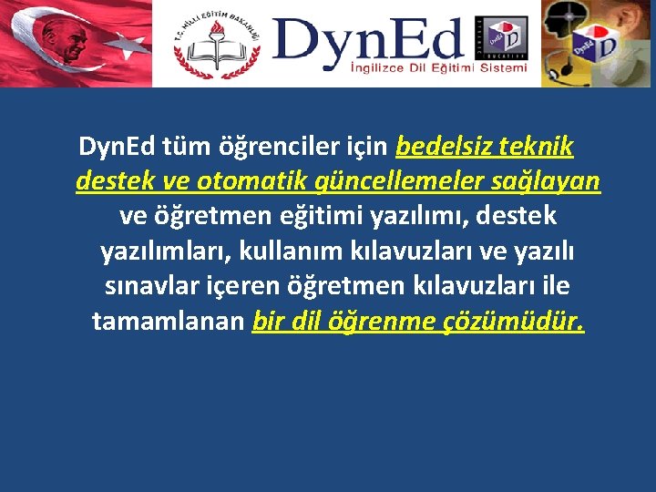 Dyn. Ed tüm öğrenciler için bedelsiz teknik destek ve otomatik güncellemeler sağlayan ve öğretmen