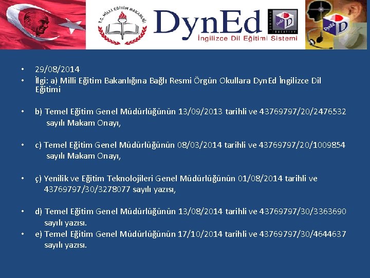  • • 29/08/2014 İlgi: a) Milli Eğitim Bakanlığına Bağlı Resmi Örgün Okullara Dyn.