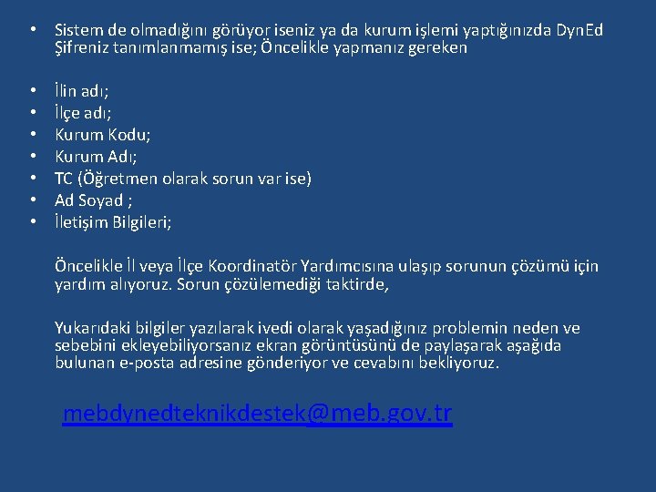  • Sistem de olmadığını görüyor iseniz ya da kurum işlemi yaptığınızda Dyn. Ed