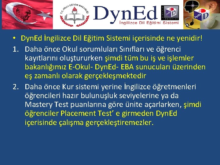  • Dyn. Ed İngilizce Dil Eğitim Sistemi içerisinde ne yenidir! 1. Daha önce