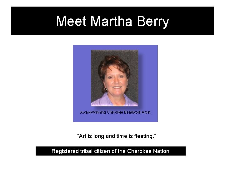 Meet Martha Berry Award-Winning Cherokee Beadwork Artist “Art is long and time is fleeting.