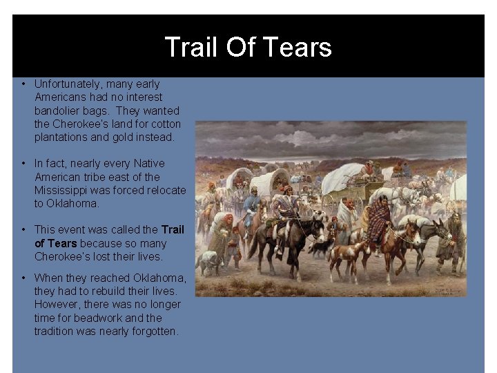 Trail Of Tears • Unfortunately, many early Americans had no interest bandolier bags. They