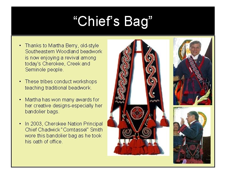 “Chief’s Bag” • Thanks to Martha Berry, old-style Southeastern Woodland beadwork is now enjoying