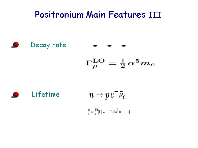 Positronium Main Features III Decay rate Lifetime 