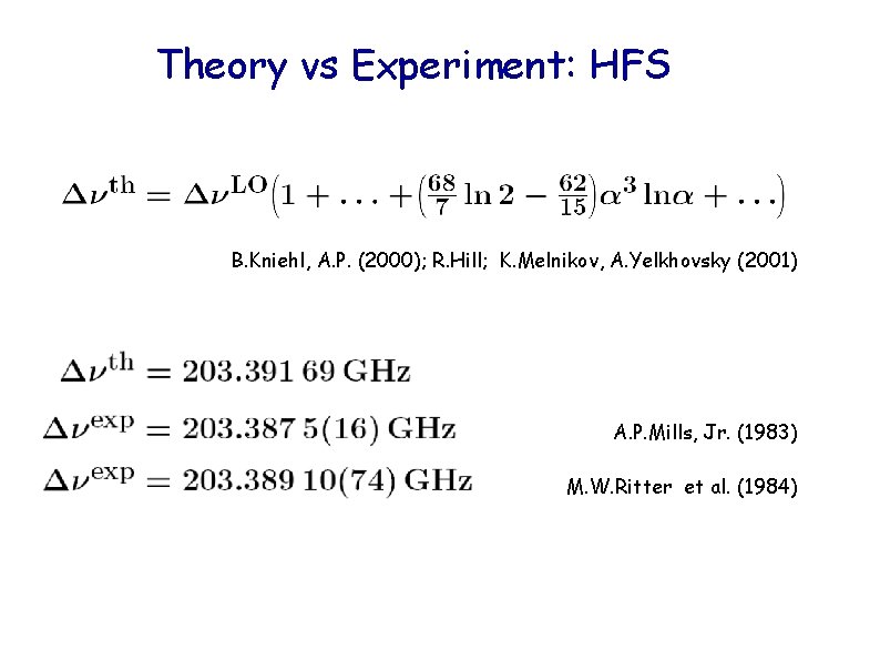 Theory vs Experiment: HFS B. Kniehl, A. P. (2000); R. Hill; K. Melnikov, A.