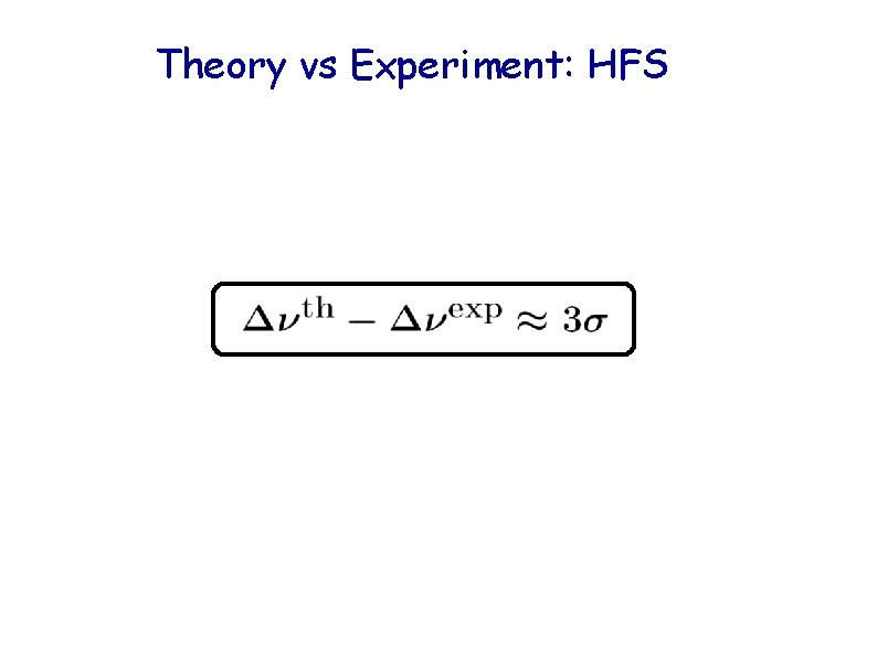 Theory vs Experiment: HFS 