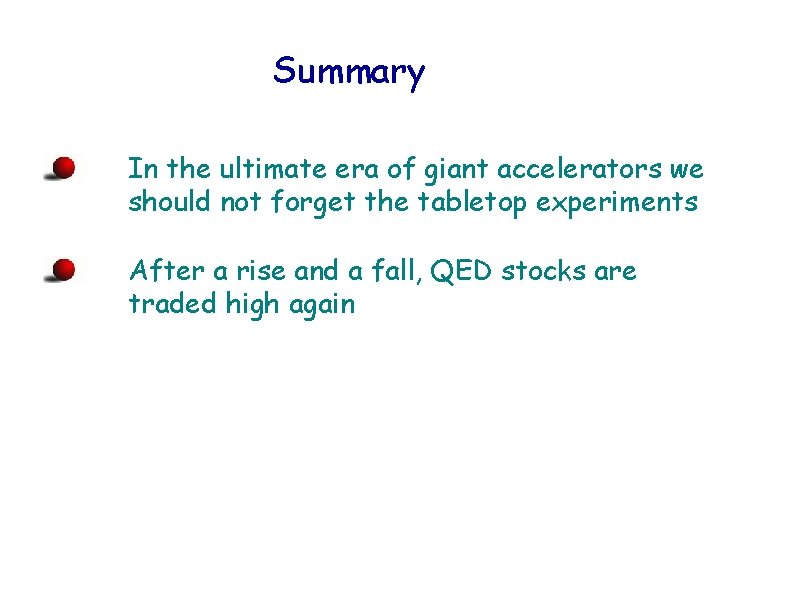 Summary In the ultimate era of giant accelerators we should not forget the tabletop