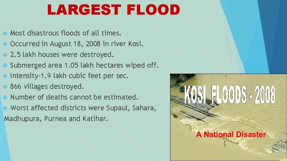 LARGEST FLOOD Most disastrous floods of all times. Occurred in August 18, 2008 in