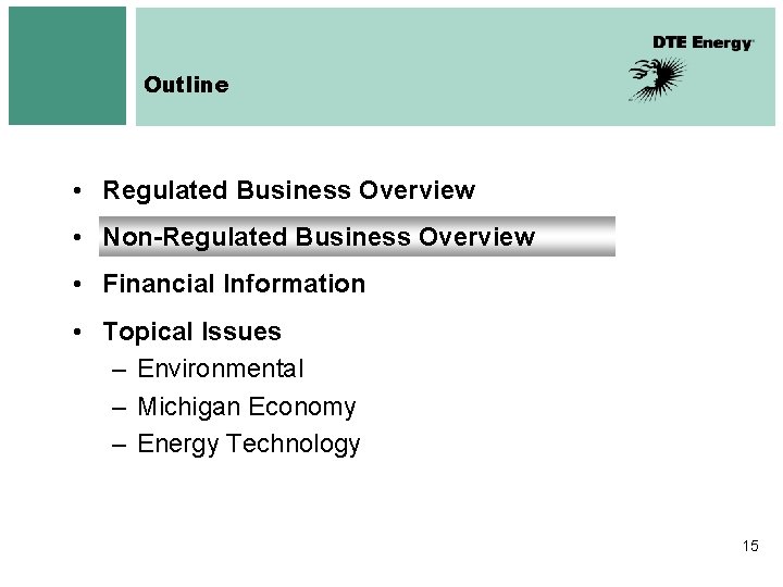 Outline • Regulated Business Overview • Non-Regulated Business Overview • Financial Information • Topical