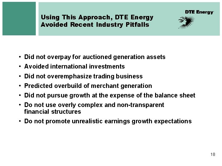 Using This Approach, DTE Energy Avoided Recent Industry Pitfalls • Did not overpay for