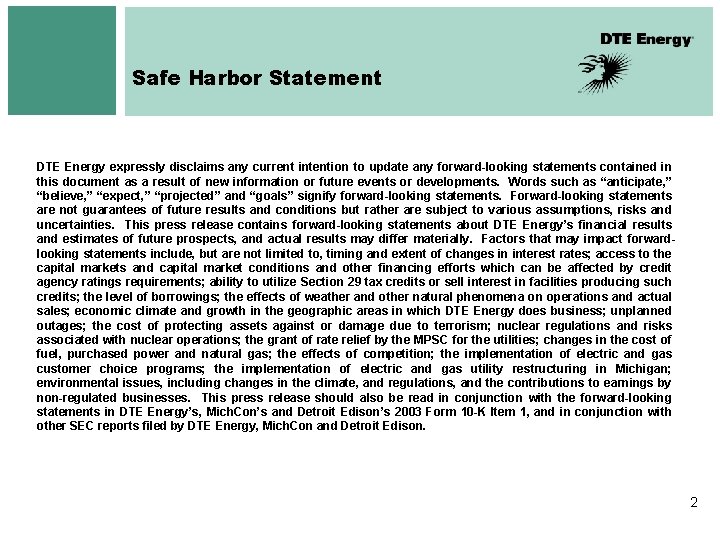 Safe Harbor Statement DTE Energy expressly disclaims any current intention to update any forward-looking