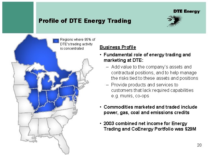 Profile of DTE Energy Trading Regions where 95% of DTE’s trading activity is concentrated