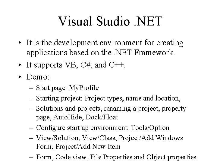 Visual Studio. NET • It is the development environment for creating applications based on Visual Studio. NET • It is the development environment for creating applications based on