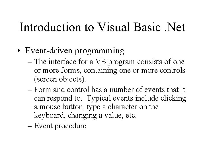 Introduction to Visual Basic. Net • Event-driven programming – The interface for a VB Introduction to Visual Basic. Net • Event-driven programming – The interface for a VB