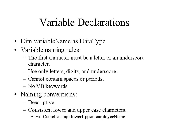 Variable Declarations • Dim variable. Name as Data. Type • Variable naming rules: – Variable Declarations • Dim variable. Name as Data. Type • Variable naming rules: –