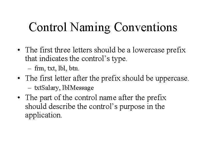 Control Naming Conventions • The first three letters should be a lowercase prefix that Control Naming Conventions • The first three letters should be a lowercase prefix that