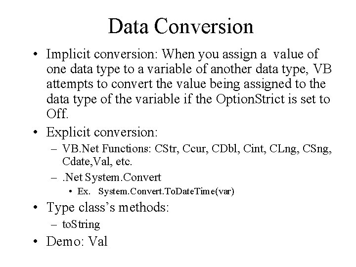 Data Conversion • Implicit conversion: When you assign a value of one data type Data Conversion • Implicit conversion: When you assign a value of one data type
