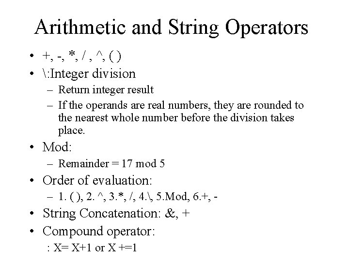 Arithmetic and String Operators • +, -, *, / , ^, ( ) • Arithmetic and String Operators • +, -, *, / , ^, ( ) •