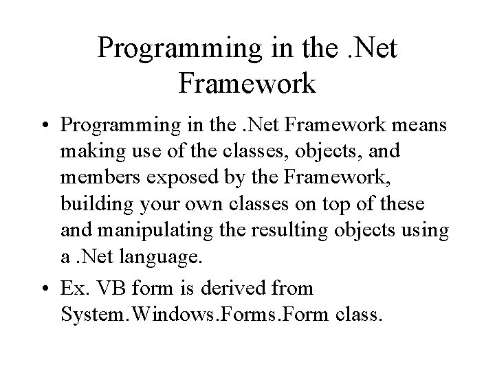 Programming in the. Net Framework • Programming in the. Net Framework means making use Programming in the. Net Framework • Programming in the. Net Framework means making use