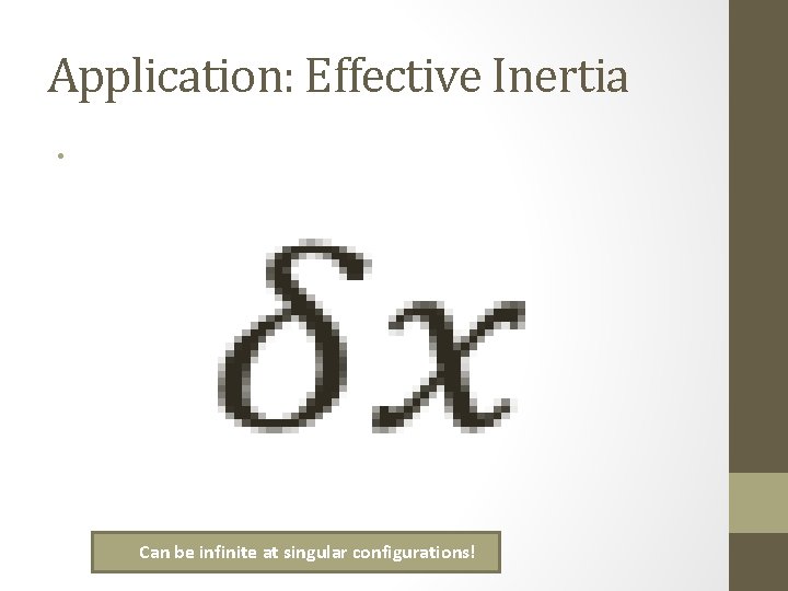 Application: Effective Inertia • Can be infinite at singular configurations! 