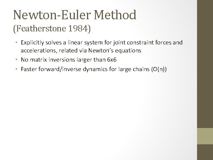 Newton-Euler Method (Featherstone 1984) • Explicitly solves a linear system for joint constraint forces
