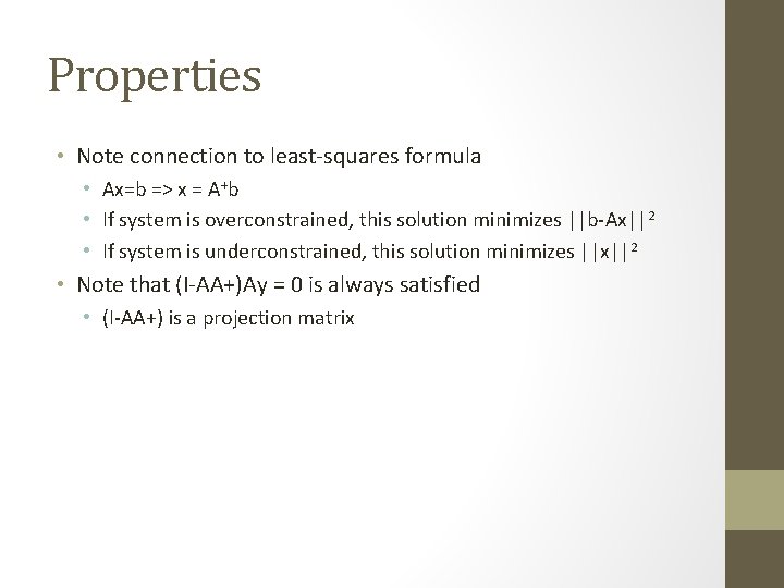 Properties • Note connection to least-squares formula • Ax=b => x = A+b •