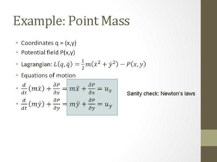Example: Point Mass • Sanity check: Newton’s laws 