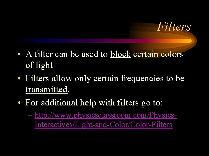 Filters • A filter can be used to block certain colors of light •