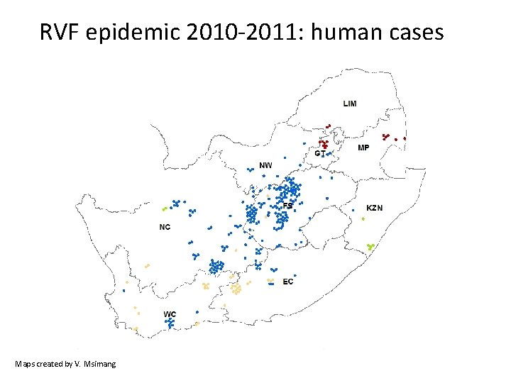 RVF epidemic 2010 -2011: human cases 2008 2010 Maps created by V. Msimang 2009