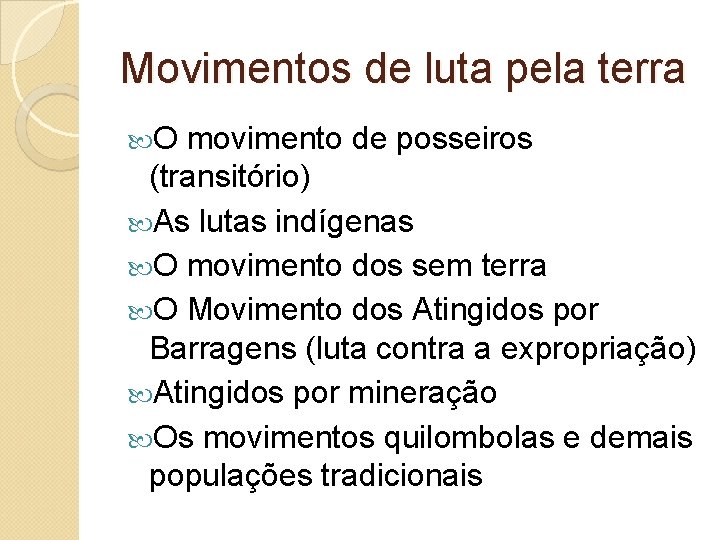 Movimentos de luta pela terra O movimento de posseiros (transitório) As lutas indígenas O