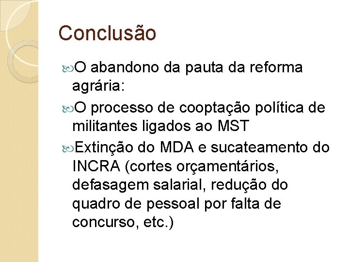 Conclusão O abandono da pauta da reforma agrária: O processo de cooptação política de