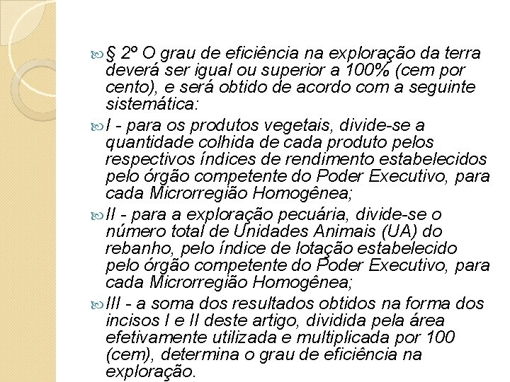  § 2º O grau de eficiência na exploração da terra deverá ser igual